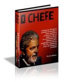 O Chefe - O Livro Proibido Sobre Lula