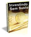 Investindo sem susto o seu dinheiro + frete grátis